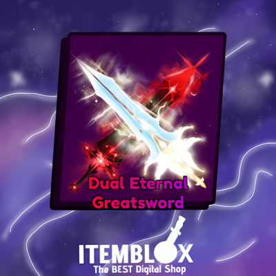 Dual Eternal Greatsword